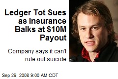Ledger Tot Sues as Insurance Balks at $10M Payout