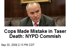 Cops Made Mistake in Taser Death: NYPD Commish
