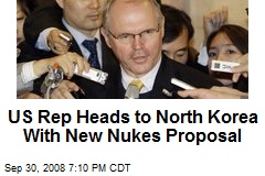 US Rep Heads to North Korea With New Nukes Proposal