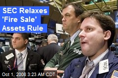 SEC Relaxes 'Fire Sale' Assets Rule