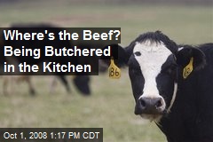 Where's the Beef? Being Butchered in the Kitchen