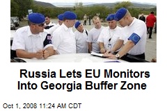 Russia Lets EU Monitors Into Georgia Buffer Zone