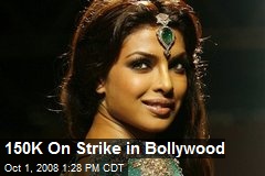 150K On Strike in Bollywood