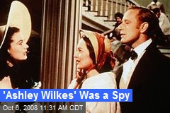 'Ashley Wilkes' Was a Spy