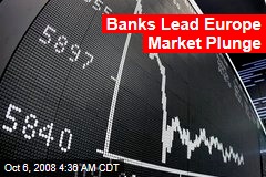 Banks Lead Europe Market Plunge