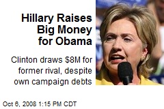Hillary Raises Big Money for Obama