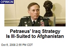 Petraeus' Iraq Strategy Is Ill-Suited to Afghanistan