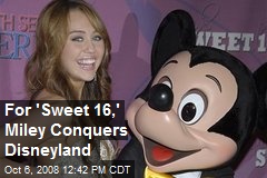 For 'Sweet 16,' Miley Conquers Disneyland
