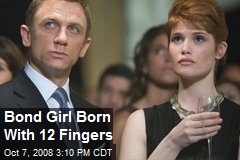 Bond Girl Born With 12 Fingers