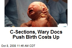 C-Sections, Wary Docs Push Birth Costs Up