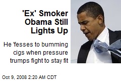 'Ex' Smoker Obama Still Lights Up
