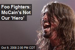 Foo Fighters: McCain's Not Our 'Hero'