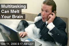 Multitasking Can Melt Your Brain