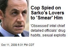 Cop Spied on Sarko's Lovers to 'Smear' Him