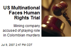 US Multinational Faces Human Rights Trial