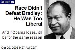 Race Didn't Defeat Bradley: He Was Too Liberal