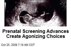 Prenatal Screening Advances Create Agonizing Choices