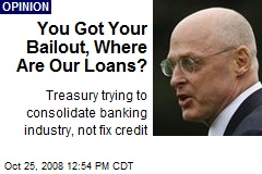 You Got Your Bailout, Where Are Our Loans?