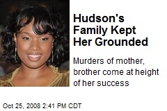 Hudson's Family Kept Her Grounded