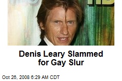 Denis Leary Slammed for Gay Slur