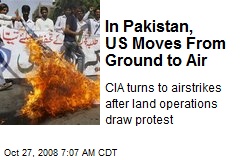 In Pakistan, US Moves From Ground to Air