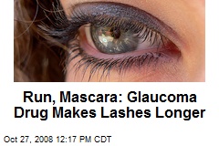 Run, Mascara: Glaucoma Drug Makes Lashes Longer