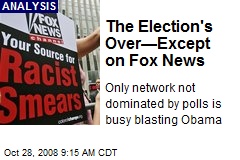 The Election's Over&mdash;Except on Fox News