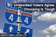Undecided Voters Agree: Choosing Is Tough