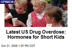 Latest US Drug Overdose: Hormones for Short Kids