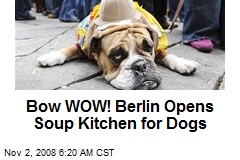 Bow WOW! Berlin Opens Soup Kitchen for Dogs