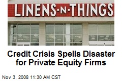 Credit Crisis Spells Disaster for Private Equity Firms