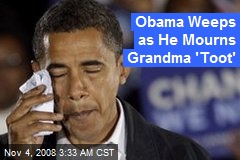 Obama Weeps as He Mourns Grandma 'Toot'