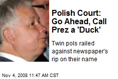 Polish Court: Go Ahead, Call Prez a 'Duck'