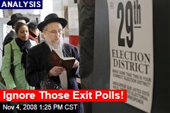 Ignore Those Exit Polls!
