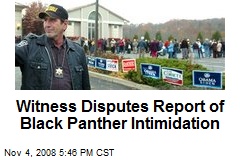 Witness Disputes Report of Black Panther Intimidation