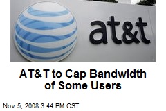 AT&amp;T to Cap Bandwidth of Some Users