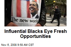 Influential Blacks Eye Fresh Opportunities