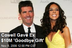 Cowell Gave Ex $10M 'Goodbye Gift'