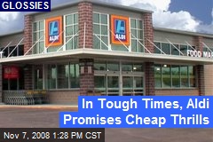 In Tough Times, Aldi Promises Cheap Thrills