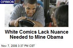 White Comics Lack Nuance Needed to Mine Obama