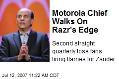 Motorola Chief Walks On Razr&rsquo;s Edge