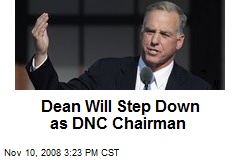 Dean Will Step Down as DNC Chairman