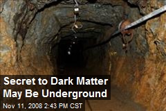 Secret to Dark Matter May Be Underground