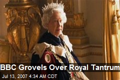 BBC Grovels Over Royal Tantrum