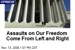 Assaults on Our Freedom Come From Left and Right