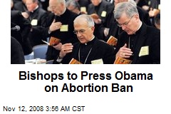 Bishops to Press Obama on Abortion Ban