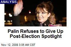 Palin Refuses to Give Up Post-Election Spotlight