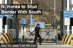 N. Korea to Shut Border With South