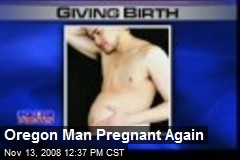 Oregon Man Pregnant Again