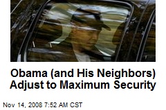 Obama (and His Neighbors) Adjust to Maximum Security